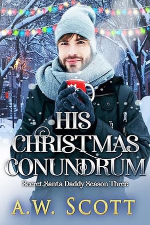 His Christmas Conundrum by A.W. Scott