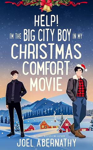 Help! I'm the Big City Boy in My Christmas Comfort Movie by Joel Abernathy 
