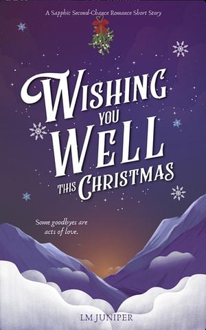  Wishing You Well This Christmas by L.M. Juniper 