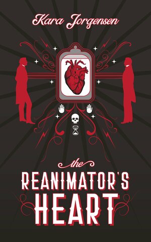  The Reanimator Mysteries #1 The Reanimator's Heart by Kara Jorgensen 