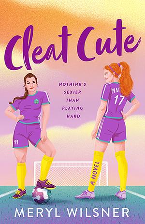 Two women in purple soccer uniforms stand confidently on a field. One has a ponytail; the other rests a foot on a ball. Text: "Cleat Cute" and "Nothing's sexier than playing hard."