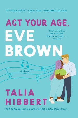 Cover of "Act Your Age, Eve Brown" by Talia Hibbert. It features a couple embracing, musical notes, and a light blue background with bold text. 