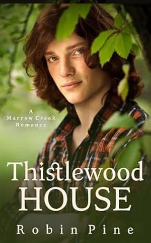 Young person with long, wavy hair gazes confidently through green leaves. They're wearing a plaid shirt. Text: "Thistlewood House" by Robin Pine.