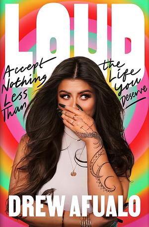  Loud: Accept Nothing Less Than the Life You Deserve by Drew Afualo 