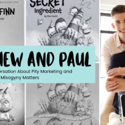 Matthew and Paul Castle: Why the Conversation About Pity Marketing and Misogyny Matters