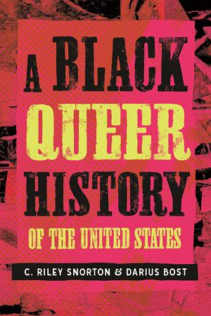 A Black Queer History of the United States by Darius Bost