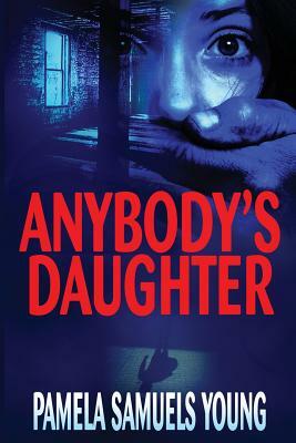 Book cover for "Anybody's Daughter" by Pamela Samuels Young featuring a close-up of a distressed person's face and a shadowy figure.