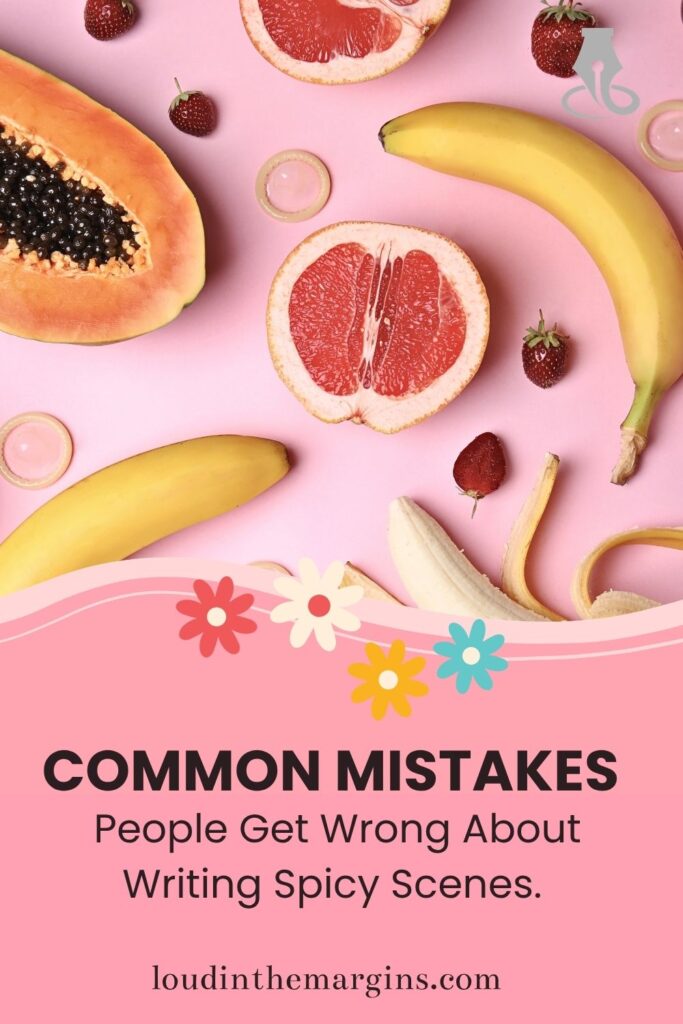 Common Mistakes People Get Wrong About Writing Spicy scenes.