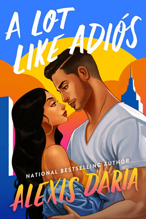 Romance novel cover showing a Black woman and bearded man gazing lovingly while embracing before a colorful city skyline; “A Lot Like Adiós” by Alexis Daria.