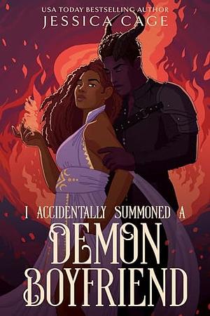 Romantasy book cover for Jessica Cage’s “I Accidentally Summoned a Demon Boyfriend”: a woman and dark-haired demon embrace amid swirling flames.